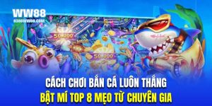 Thumb cách chơi bắn cá luôn thắng WW88 t