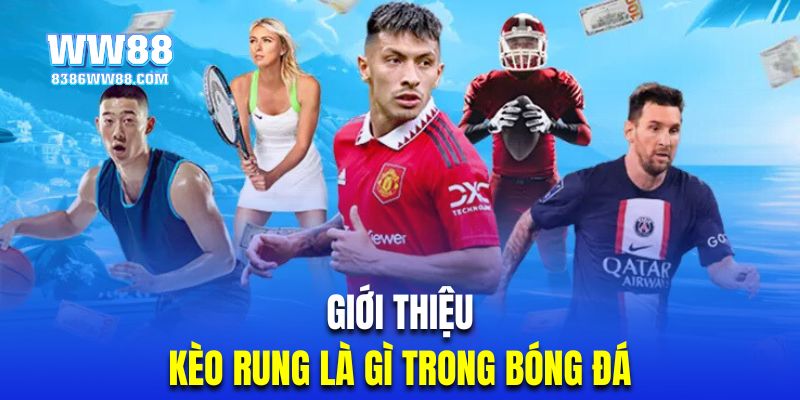 Giới thiệu hình thức kèo rung trong cá độ bóng đá